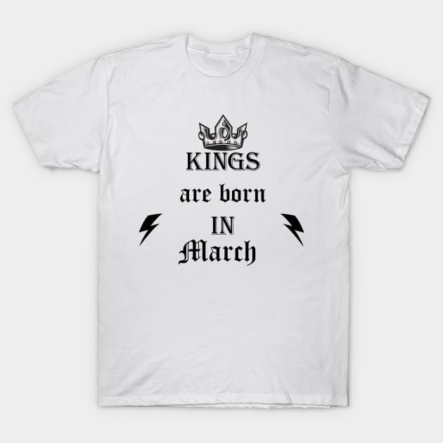 kings are born in march T-Shirt by Mihajr